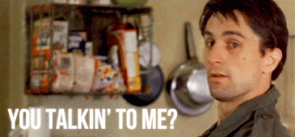 agifrific.com_wp_content_uploads_2015_03_Travis_Bickle_Saying_You_Talking_To_Me_Taxi_Driver.gif